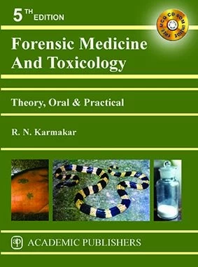 Forensic Medicine and Toxicology (Theory, Oral & Practical) by R.N. Karmakar – 5th Edition | Academic Publishers