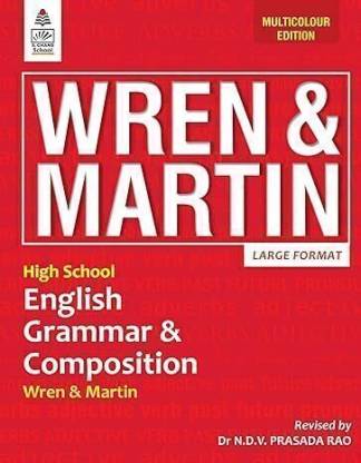 High School English Grammar and Composition (Multicolour Edition) Revised by Dr N.D.V. Prasada Rao - For 2024 Exam (S Chand Publishing, WREN, MARTIN)